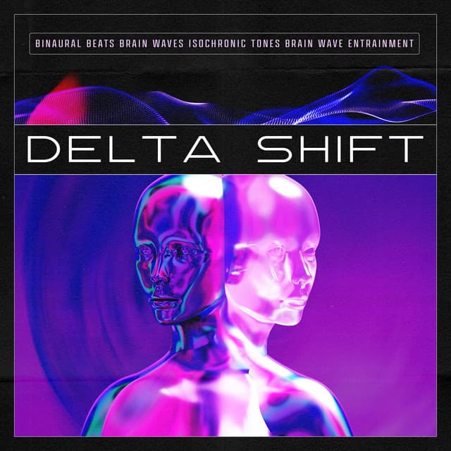 Delta Shift - Binaural Beats Brain Waves Isochronic Tones Brain Wave Entrainment