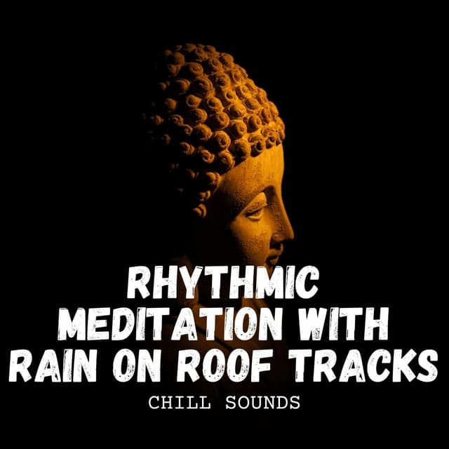 Chill Sounds: Rhythmic Meditation with Rain on Roof Tracks - Rain & Thunder