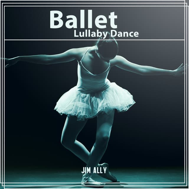 Ballet Lullaby Dance - Jim Ally