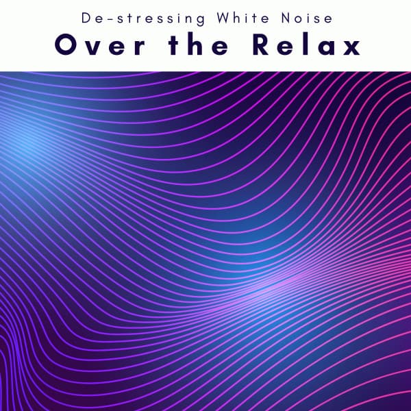 3 2 1 Over the Relax - De-stressing White Noise