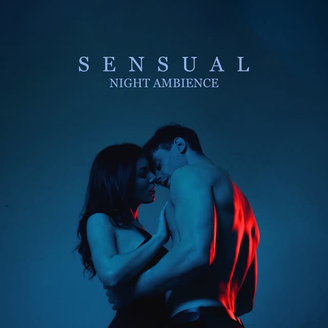 Sensual Night Ambience: Music for Intimate Moments, Making Love, Erotic Massage - Good Night Unit