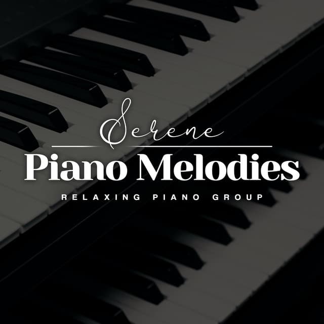 Serene Piano Melodies - Relaxing Piano Group