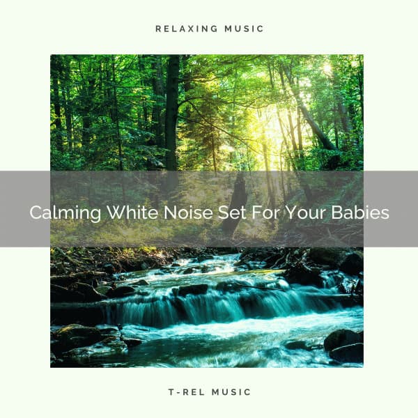 Calming White Noise Set For Your Babies - White Noise for Babies