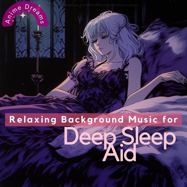 Relaxing Background Music for Deep Sleep Aid - Anime Dreams