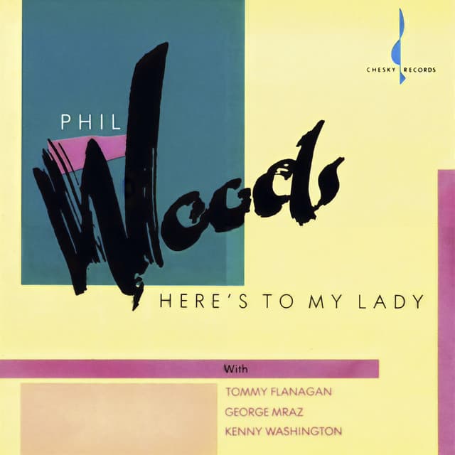 Here's To My Lady - Phil Woods