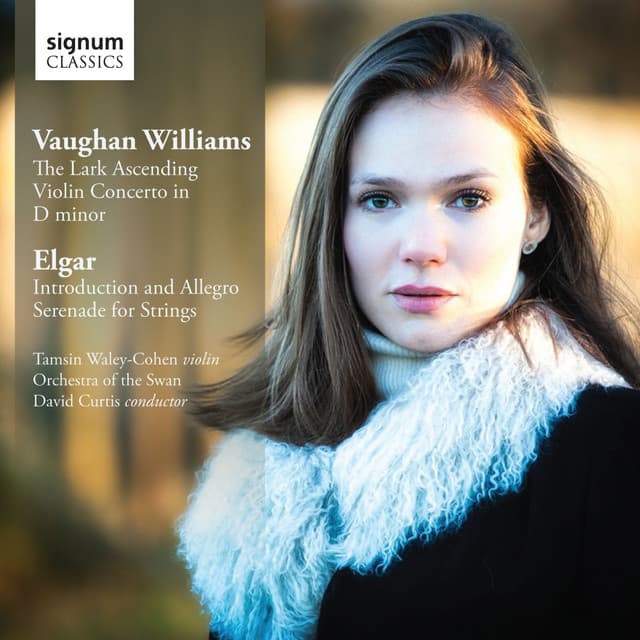 Vaughan Williams: The Lark Ascending, Violin Concerto in D Minor - Elgar: Introduction & Allegro, Serenade for Strings - Tamsin Waley-Cohen