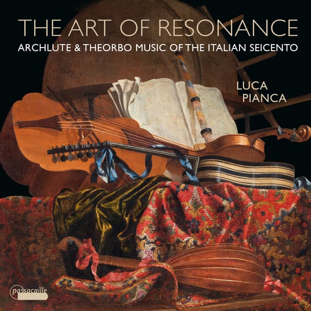 The Art of Resonance: Archlute & Theorbo Music of the Italian Seicento - Luca Pianca