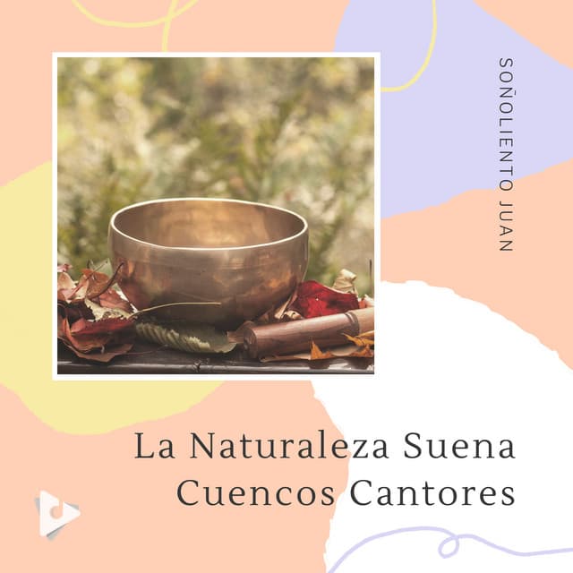 La Naturaleza Suena Cuencos Cantores - Soñoliento Juan