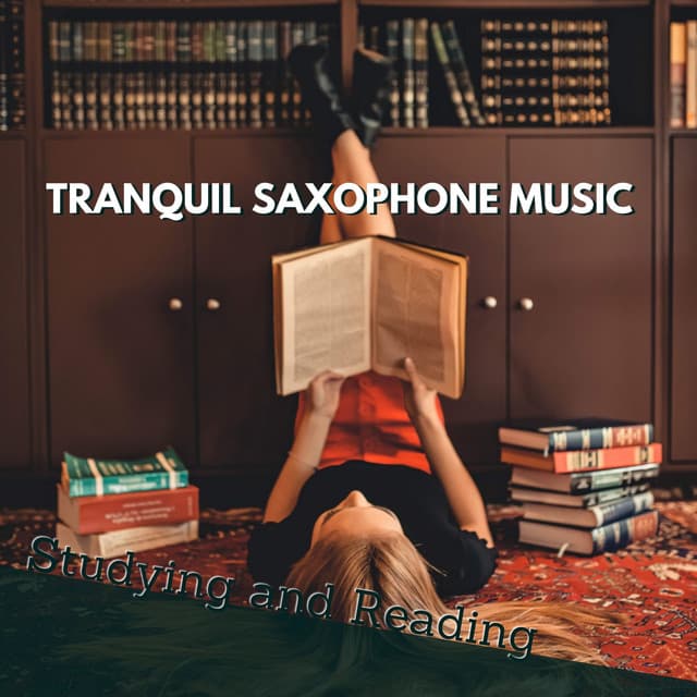 Tranquil Saxophone Music for Studying and Reading - Study Saxophone
