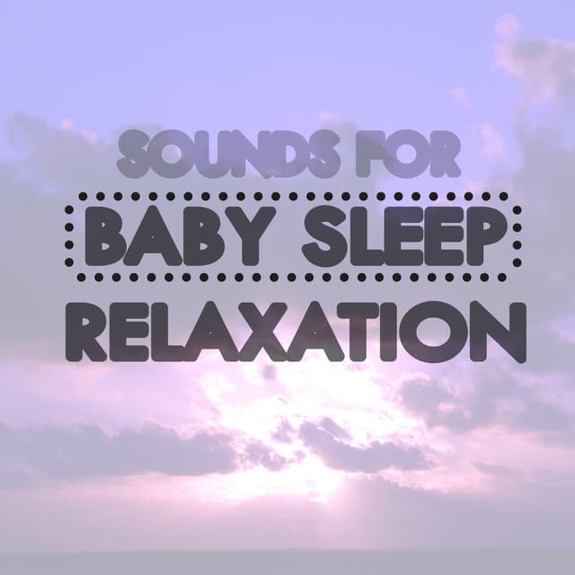Sounds fo Baby Sleep & Relaxation - Smart Baby Lullaby