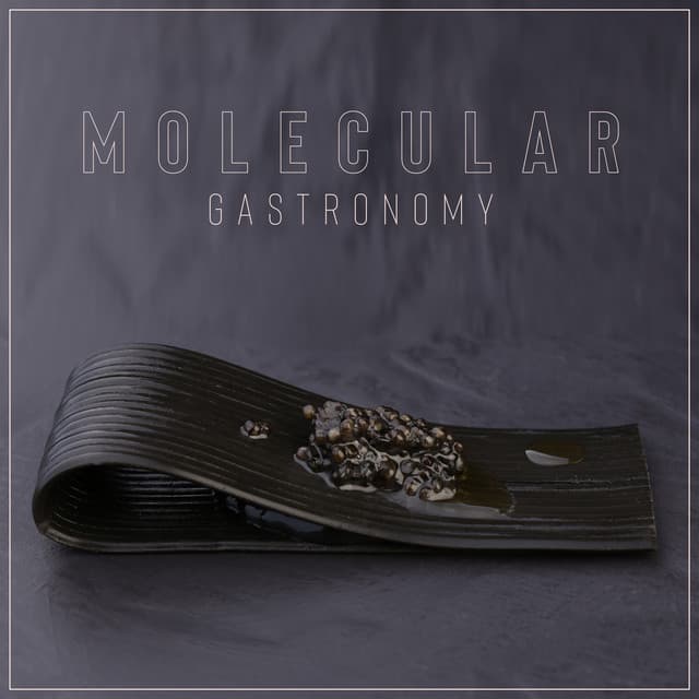 Molecular Gastronomy: Best Restaurant Instrumental Background Music - Restaurant Jazz Music Collection