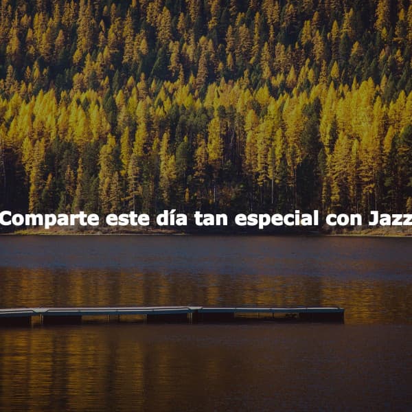 Comparte este día tan especial con Jazz - Chill Lounge