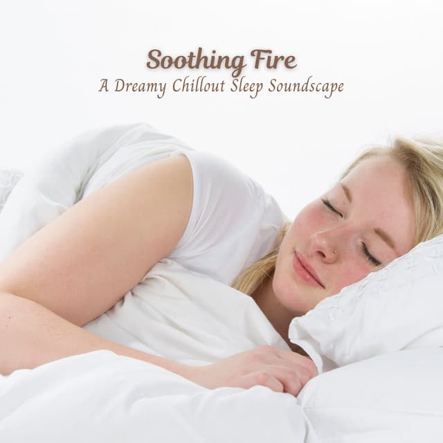 Soothing Fire: A Dreamy Chillout Sleep Soundscape - Fire Sounds Sleep and Relax