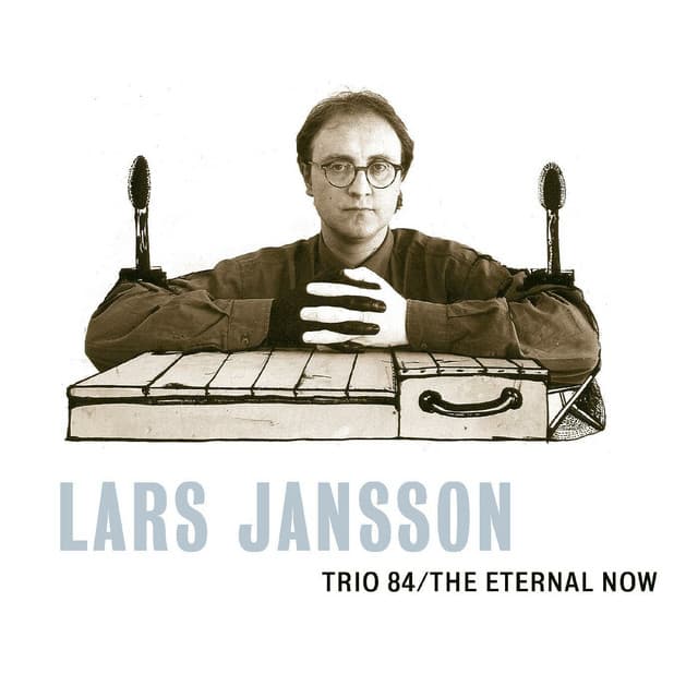 Trio 84 / The Eternal Now - Lars Jansson