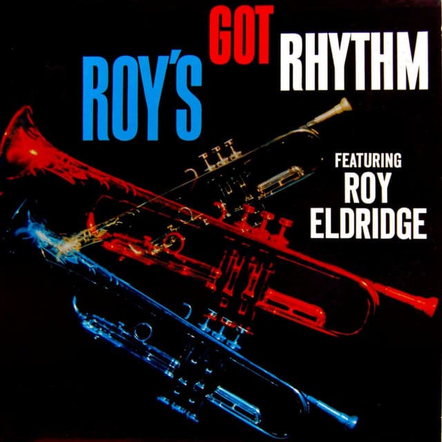 Roy's Got Rhythm - Roy Eldridge