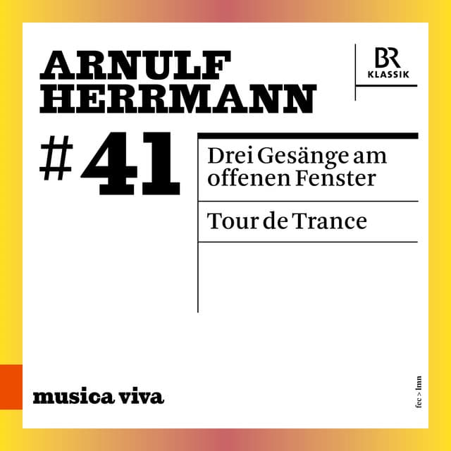 Arnulf Herrmann: 3 Gesänge am offenen Fenster & Tour de Trance - Arnulf Herrmann