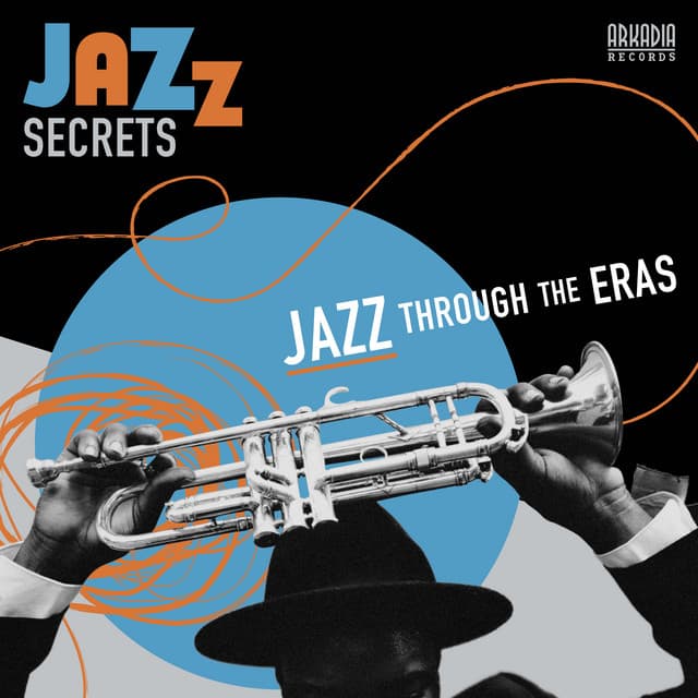 Jazz Secrets - Jazz Through the Eras - Arkadia Jazz All-Stars