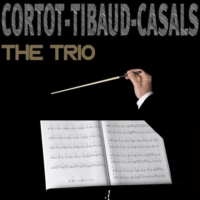 Cortot, Tibaud & Casals : The Trio - Alfred Cortot