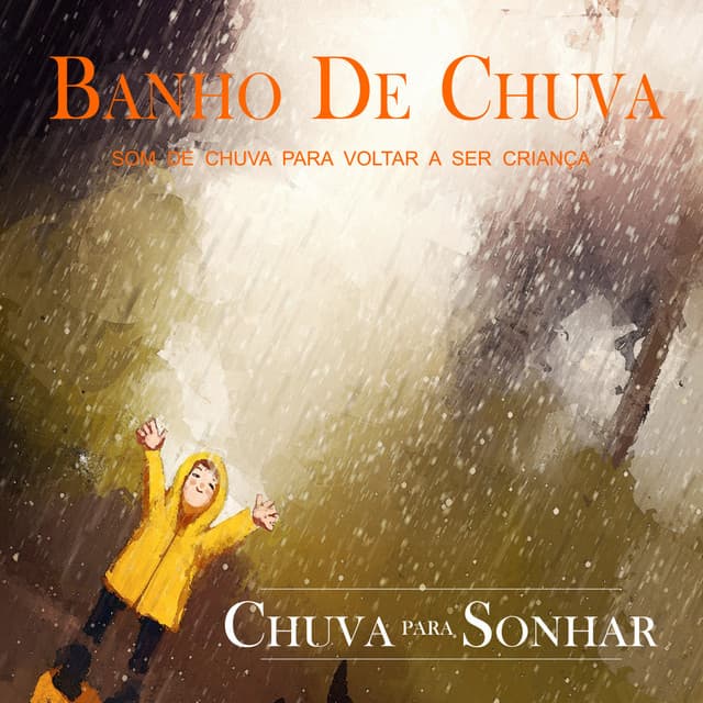 Banho De Chuva - Som De Chuva Para Voltar A Ser Criança - Chuva Para Sonhar