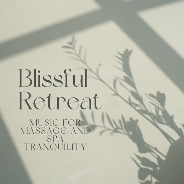 Blissful Retreat: Music for Massage and Spa Tranquility - Spa Massage Solution