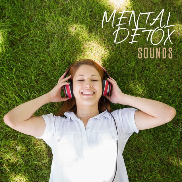 Mental Detox Sounds: Meditative Music for Mind Cleansing, Bad Emotions Relief - Soothing Music Specialists