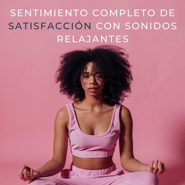 Sentimiento Completo De Satisfacción Con Sonidos Relajantes - Música Chill para Cafés