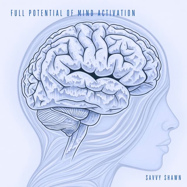 Full Potential of Mind Activation - Savvy Shawn