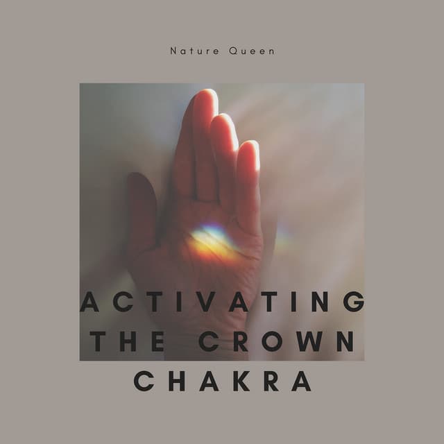 Activating the Crown Chakra, Spiritual Mindfulness - Nature Queen