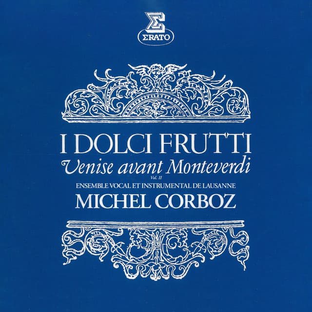 I dolci frutti: Venise avant Monteverdi, vol. 2 - Michel Corboz
