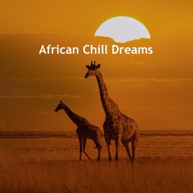 African Chill Dreams - African Wild World