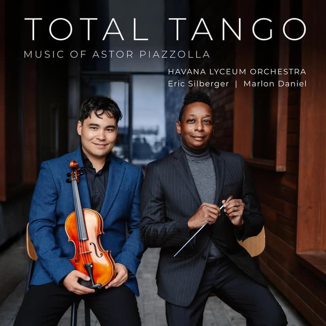 Total Tango: Music of Astor Piazzolla - Eric Silberger