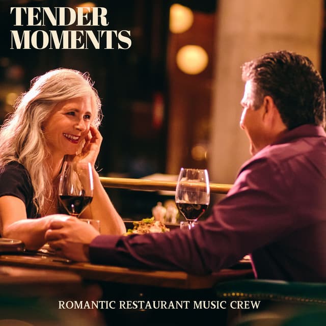 Tender Moments: Romantic Dinner Jazz - Romantic Restaurant Music Crew