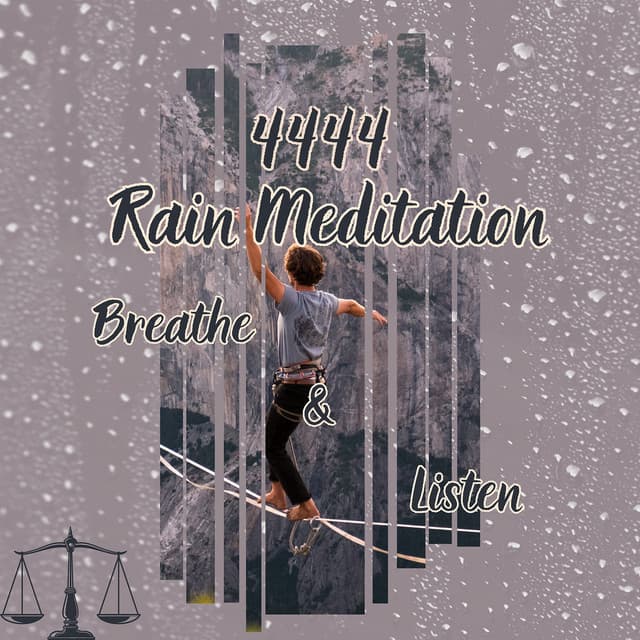 4444 Rain Meditation: Breathe & Listen - Relaxaction