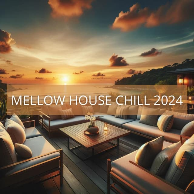 Mellow House Chill 2024 - Chillout Music Masters