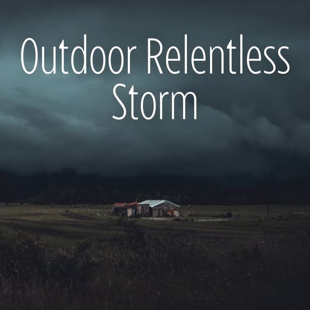 Outdoor Relentless Storm - Water Ambience