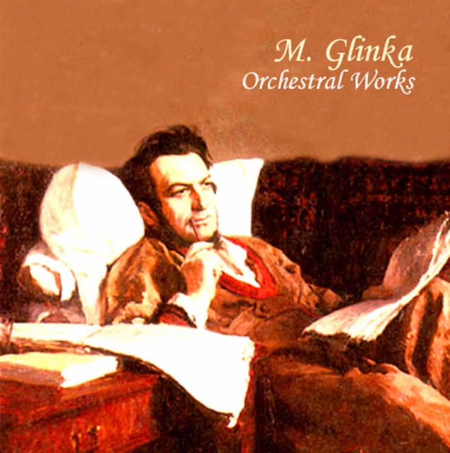 M. Glinka: Orchestral Works - Mikhail Glinka