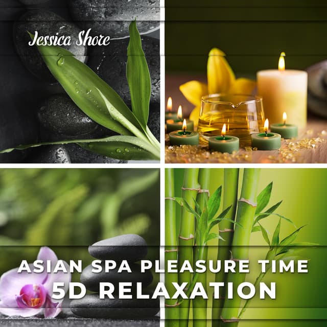 Asian Spa Pleasure Time – 5D Relaxation - Jessica Shore