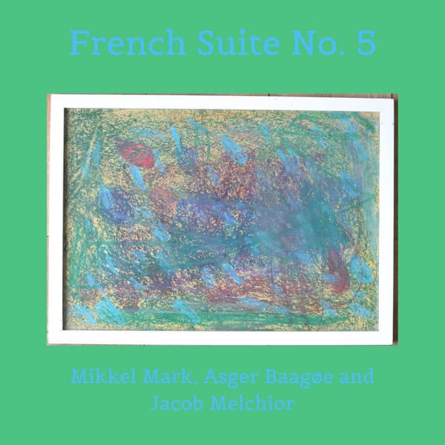 French Suite No. 5 - Mikkel Mark