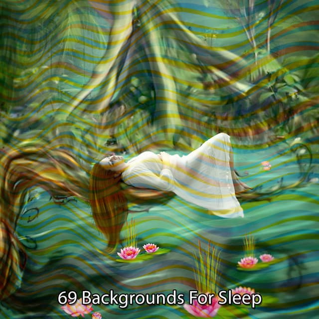 69 Backgrounds For Sleep - Musica Para Dormir Profundamente