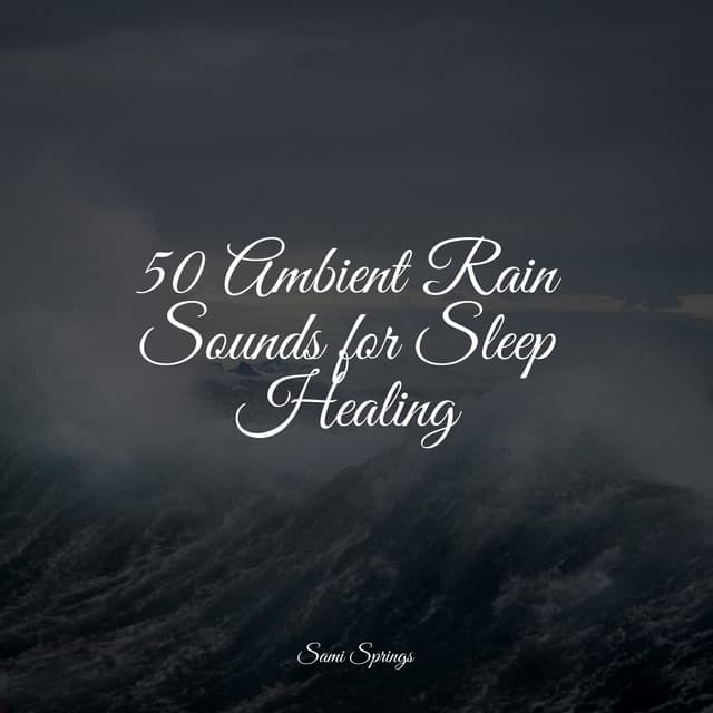 50 Ambient Rain Sounds for Sleep Healing - Binaural Creations