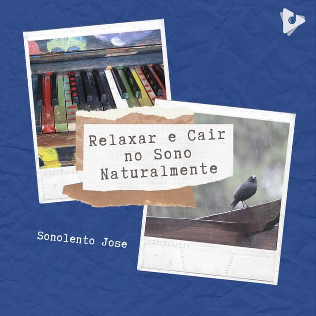 Relaxar e Cair no Sono Naturalmente - Sonolento Jose