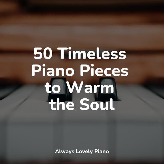 50 Piano Tracks to Soothe the Soul - Piano Therapy Sessions