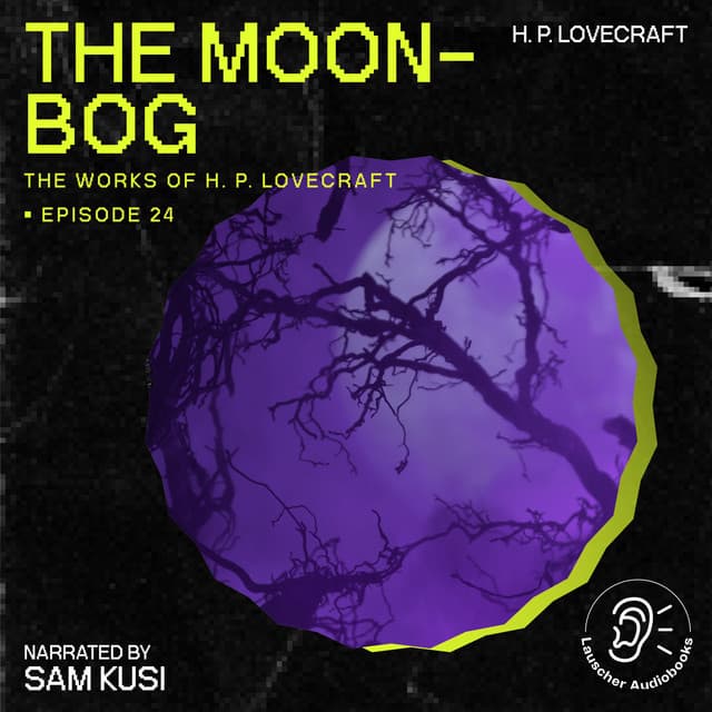 The Moon-Bog - The Work of H. P. Lovecraft