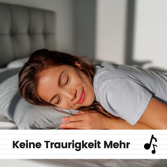 Keine Traurigkeit Mehr - Schlafmusik Akademie