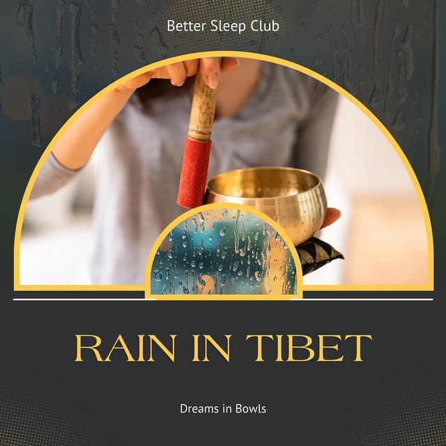 Rain in Tibet, Dreams in Bowls - Better Sleep Club