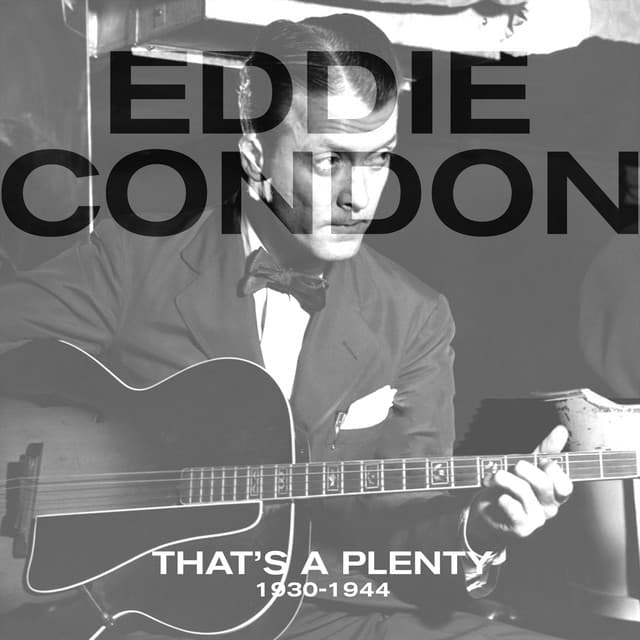 That's a Plenty 1939-1944 - Eddie Condon