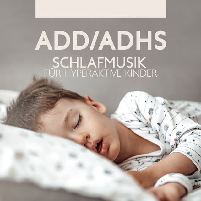 ADD/ADHS-Schlafmusik für hyperaktive Kinder: Intensive Linderung verlängert, Schlaflied mit beruhigender Atmosphäre, 1 Stunde Autismus-Musik zur Schlafenszeit, Tiefschlafmusik für ADHS - Sanfte Baby Schlaflieder
