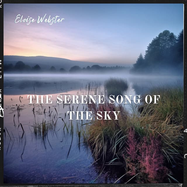 The Serene Song of the Sky - Eloise Webster