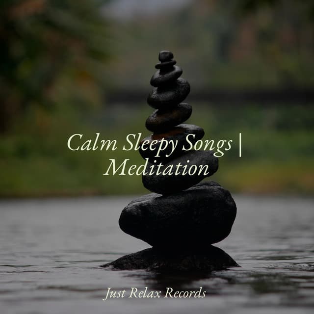 Calm Sleepy Songs | Meditation - Relaxing Music