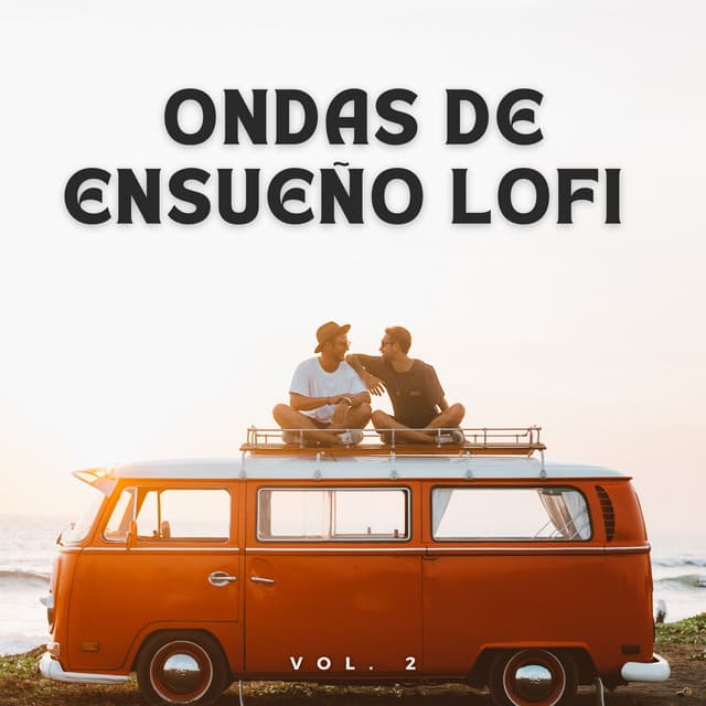 Ondas De Ensueño Lofi Vol. 2 - Ritmos soñolientos de Lofi